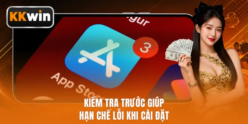 Kiểm tra trước giúp hạn chế lỗi khi cài đặt