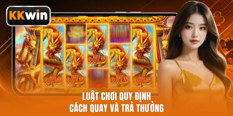 Luật chơi quy định cách quay và trả thưởng