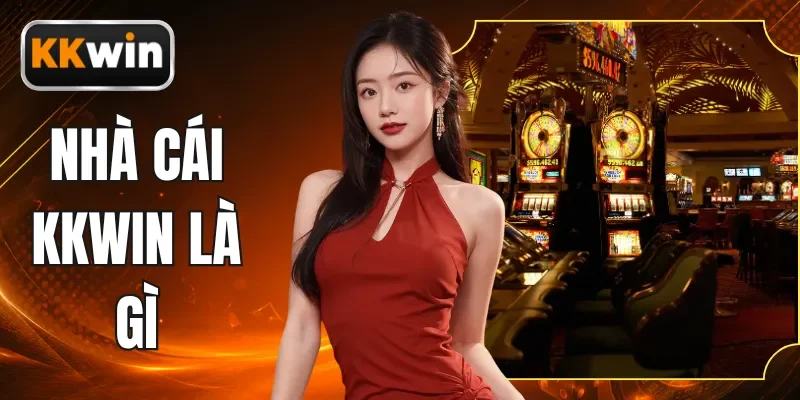 Nhà Cái KKWIN Là Gì - Phân Tích Cơ Chế Vận Hành Trực Tuyến