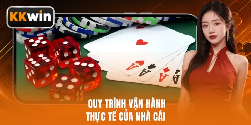 Quy trình vận hành thực tế của nhà cái