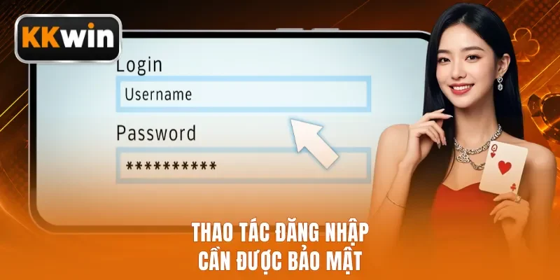 Thao tác đăng nhập cần được bảo mật